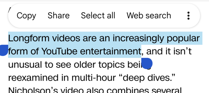 ( Copy Share Selectall Web search : Longform videos are an increasingly popular 'form of YouTube entertainment, and it isn’t unusual to see older topics bei. reexamined in multi-hour “deep dives.” Nicholeon’e video aleo combineace cavaral 